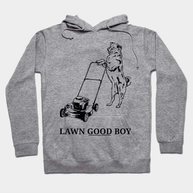 Lawn Good Boy Hoodie by PulpAfflictionArt79